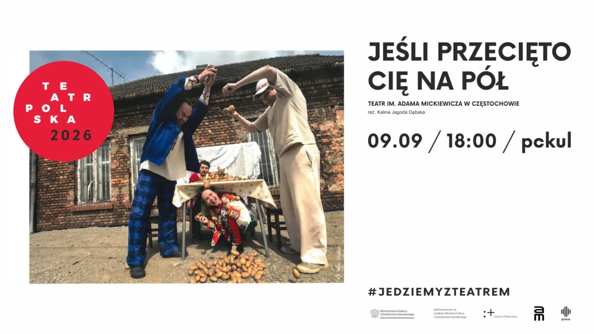 „Jeśli przecięto cię na pół” – spektakl Teatru Polska w Pszczyńskim Centrum Kultury