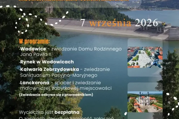 Bezpłatna wycieczka do Wadowic, Kalwarii Zebrzydowskiej i Lanckorony – zapisy w Wolbromiu