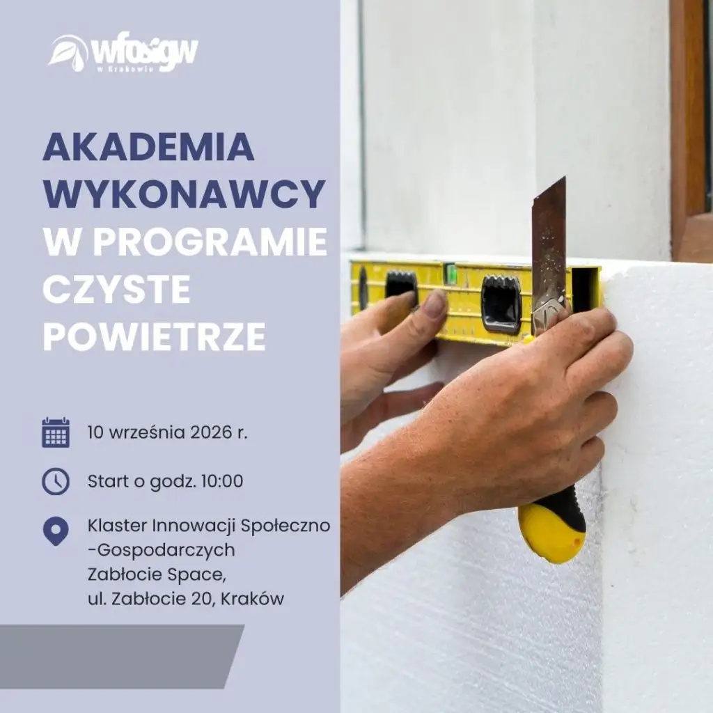 Akademia Wykonawcy w Krakowie: bezpłatne szkolenie dla beneficjentów Czystego Powietrza