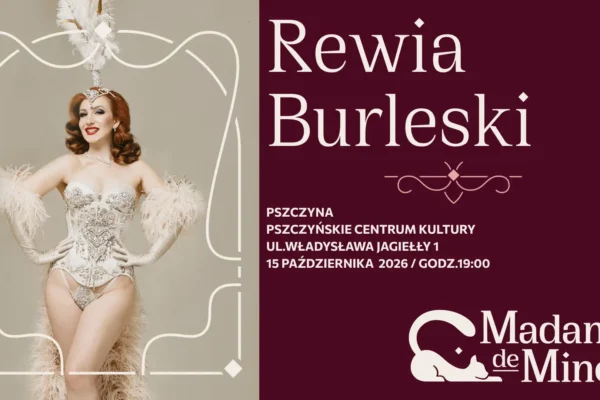 Rewia Burleski Madame de Minou – wieczór pełen brokatu i ekstrawagancji w Pszczynie