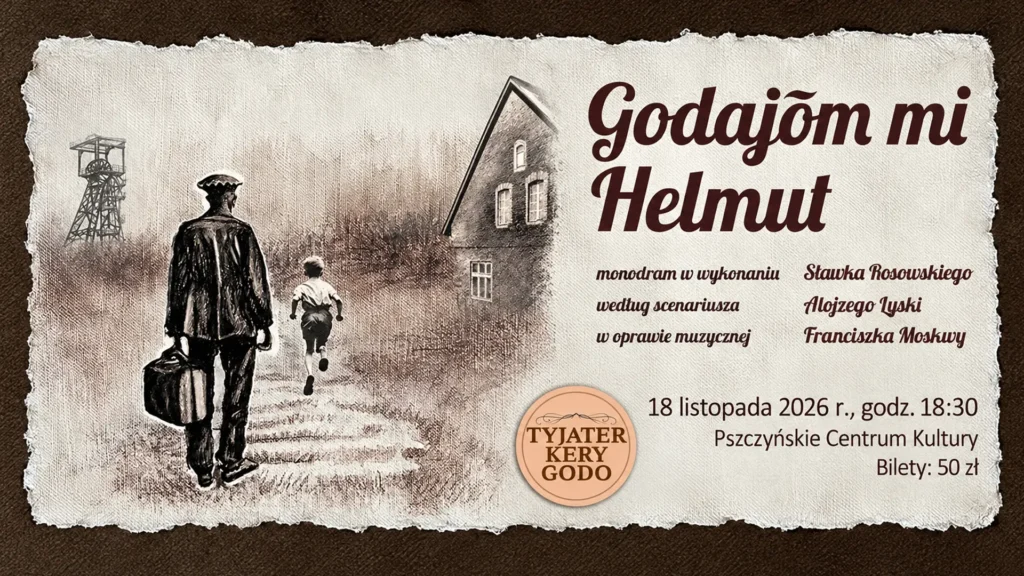 Spektakl „Godajōm mi Helmut” w Pszczyńskim Centrum Kultury