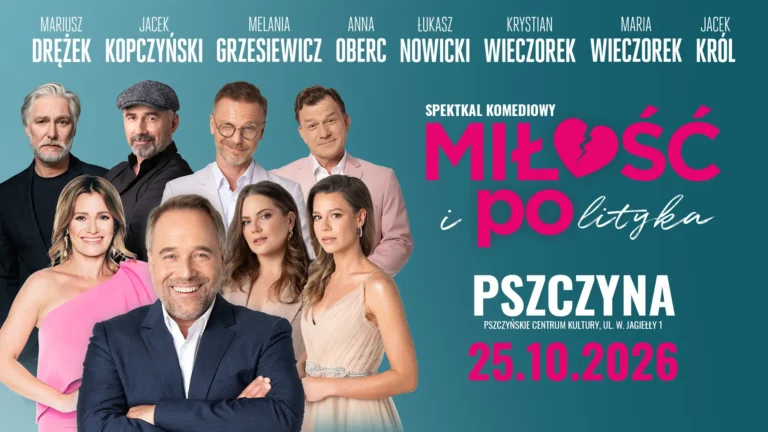 Spektakl „Miłość i polityka” w Pszczynie – zmiany w harmonogramie i gwiazdorska obsada